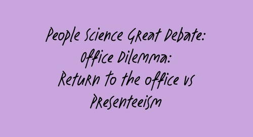 Americas - People Science Great Debate: Office Dilemma: Return to the office vs Presenteeism